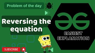 Reversing the equation | POTD | GFG Problem of the Day | C++ | Java | Python