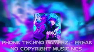 PHONK TECHNO GAMERZ:- FREAKNO COPYRIGHT MUSIC NCS