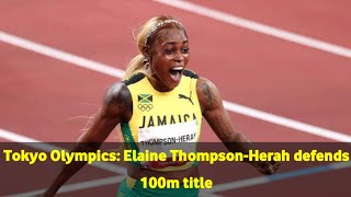 Tokyo Olympics Elaine Thompson-Herah defends 100m title