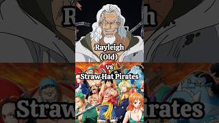 Who is strongest || Rayleigh (Old) vs Straw Hat Pirates || #onepiece #shorts