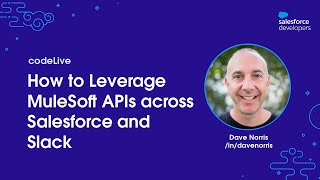 codeLive: How to Leverage MuleSoft APIs across Salesforce and Slack