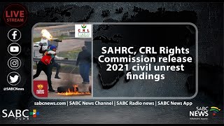 SAHRC, CRL Rights Commission  launch 2021 July Unrest Investigative hearings reports