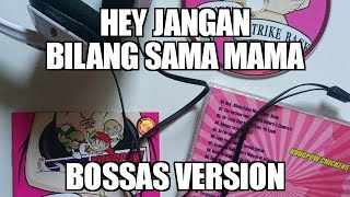 Kungpow Chickens - Hey Jangan Bilang Sama mama (Bossas Version) - Audio Only