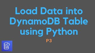 Amazon DynamoDB Boto3 P3 | Load Data into DynamoDB Table using Python