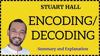 STUART HALL: ENCODING/ DECODING "From Culture, Media, Language" A Brief Summary : Culture Studies