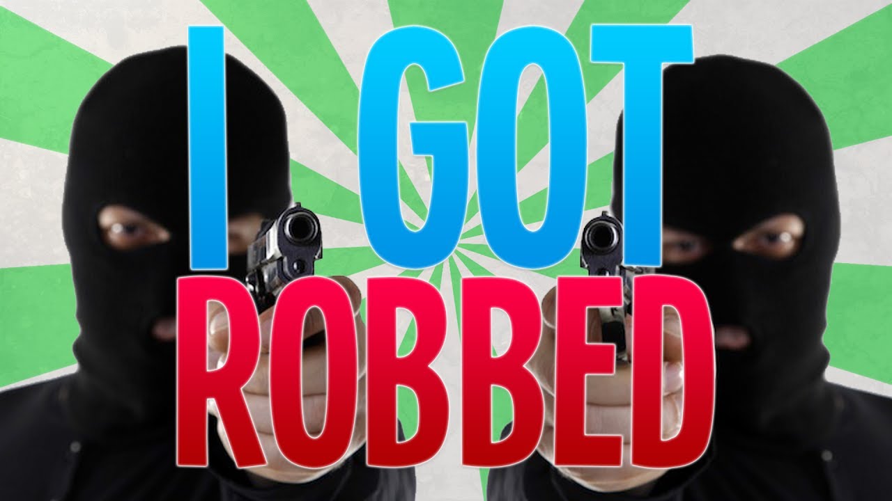 I Got Robbed Youtube