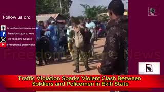 Traffic Violation Sparks Violent Clash Between Soldiers and Policemen in Ekiti State