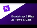 Rows & Columns // A Bootstrap 5 Responsive Flex Guide // Part 2