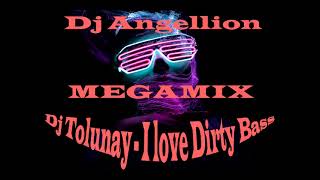 Dj Tolunay   I love Dirty Bass  MEGAMIX Dj Angellion