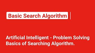 Basic Search Algorithm - Introduction on how to generate any algorithm. Artificial Intelligence.