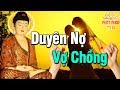 VỢ CHỒNG Kiếp Này Đến Với Nhau Cũng Bởi DUYÊN NỢ Do Trời Đất Sắp Đặt - Phật dạy Về Duyên Nợ Vợ Chồng