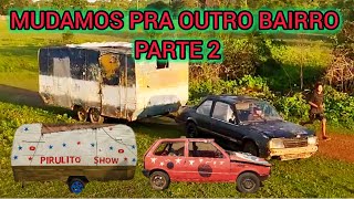 MUDAMOS PRA OUTRO BAIRRO PARTE 2