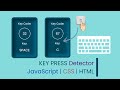 Key Press Detector Using Javascript, CSS And HTML | Detect Keyboard Presses