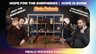 Hope for the Shepherds | Menlo Midweek Podcast | Phil EuBank, Mark Morinishi