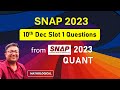 SNAP 2023 Slot 1 Question Paper & Solution || Quant Complete Answer Key 10 Dec Slot 1