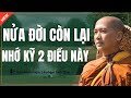 Thầy Minh Niệm - NỬA ĐỜI CÒN LẠI Nhớ Kỹ 2 ĐIỀU NÀY (Rất Quan Trọng)| Podacst Tỉnh Thức