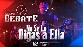 Grupo Debate - No Se Lo Digas A Ella [En Vivo]