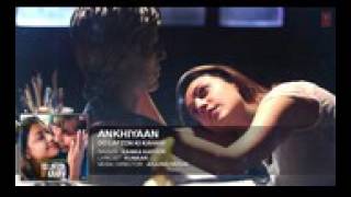 Ankhiyaan Full Song AUDIO   Do Lafzon Ki Kahani