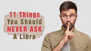 11 Things You Should Never Ask a Libra