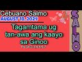 AUGUST 18, 2024- CEBUANO SALMO- TAGAMTAMA UG TAN-AWA ANG KAAYO SA GINOO.