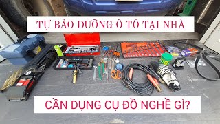 Bộ dụng cụ đồ nghề tự chăm sóc bảo dưỡng sửa chữa xe hơi ô tô tại nhà?