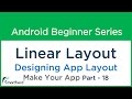 #51 Android Tutorial : Linear Layout - 6 Make Your Android App - Part - 18