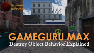 GameGuru Max Tutorial - Destroy Object Behavior Explained