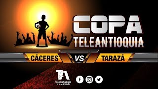 Copa Teleantioquia - Cáceres vs Tarazá, Teleantioquia