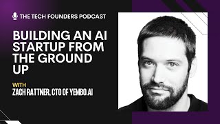 The Tech Founders Podcast #5 - Zach Rattner, CTO of Yembo.ai