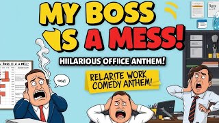 My Boss is a Mess! 🎶 Hilarious Office Anthem | Relatable Work Comedy Song