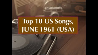 Top 10 Songs JUNE 1961; Pips, Roy Orbison, Ricky Nelson, US Bonds, Dee Clark, Ben E King, Etc