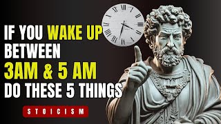 If You WAKE UP Between 3AM & 5AM...Do These 5 THINGS | Marcus Aurelius Stoicism