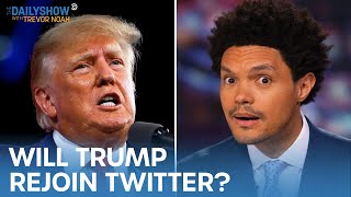 Will Trump Rejoin Twitter with Elon Musk at the Helm? | The Daily Show