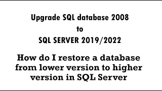 Upgrade a SQL database | Can you restore a SQL 2008 database to SQL 2022/2019 ?
