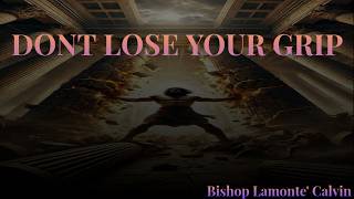 Dont Lose Your Grip