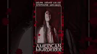 Stephanie Melgoza, Drunk Driver, American Murderer