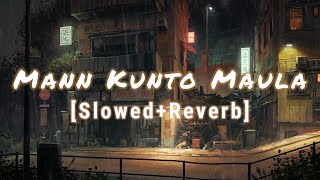 Mann Kunto Maula [Slowed+Reverb] | Full Song | Gunday |