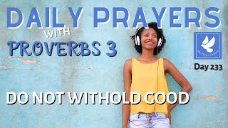 Prayers with Proverbs 3 | Do Not Withold Good | Daily Prayers | The Prayer Channel (Day 233)