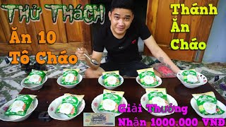 NVL | Thử Thách Ăn 10 Tô Cháo Nhận Giải Thưởng Lớn | Thánh Ăn Cháo