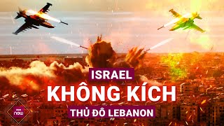 Trung Đông căng thẳng: Quân đội Israel mở nhiều cuộc không kích ác liệt vào thủ đô của Lebanon