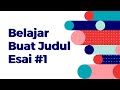 Cara Membuat Judul Esai yang Baik dan Menarik