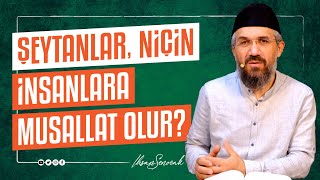 Şeytanlar, Niçin İnsanlara Musallat Olur? I İhsan ŞENOCAK