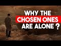 Why Chosen Ones Are Alone No Friends And No Relationship - Jesus' Teachings