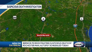 Berwick PD investigating suspicious death of Rochester man; Autopsy scheduled today