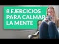 8 ejercicios para calmar la mente en la ansiedad