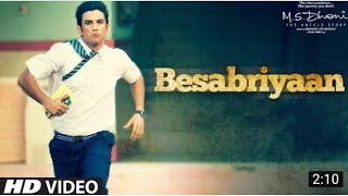 BESABRIYAAN full video song / M.S. DHONI - THE UNTOLD STORY / Sushant Singh Rajput.