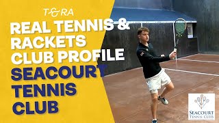 Seacourt Tennis Club | Real Tennis \u0026 Rackets Club Profiles