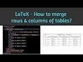 How to merge rows and columns of tables in LaTeX | Learn Latex 06