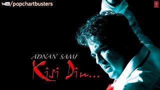 ☞ Kisi Din Full Song (Audio) - Adnan Sami Hit Album Songs