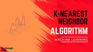 KNN Algorithm In Machine Learning | KNN Algorithm Using Python | K Nearest Neighbor | DevIncept |